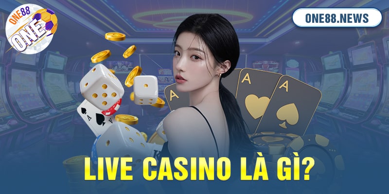Live casino là gì